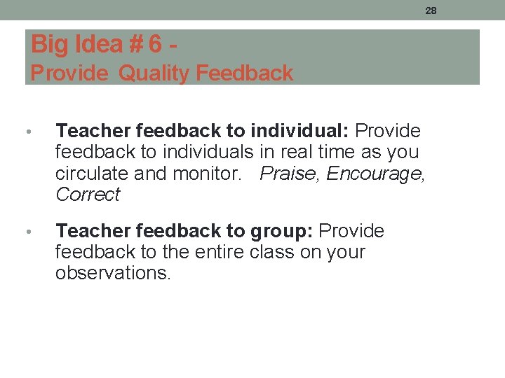 28 Big Idea # 6 Provide Quality Feedback • Teacher feedback to individual: Provide 28 Big Idea # 6 Provide Quality Feedback • Teacher feedback to individual: Provide