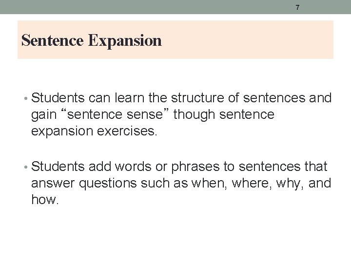 7 Sentence Expansion • Students can learn the structure of sentences and gain “sentence 7 Sentence Expansion • Students can learn the structure of sentences and gain “sentence
