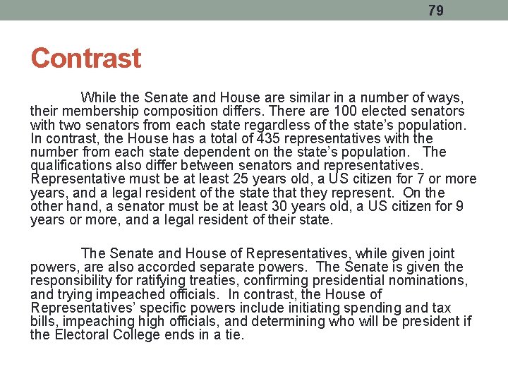 79 Contrast While the Senate and House are similar in a number of ways, 79 Contrast While the Senate and House are similar in a number of ways,
