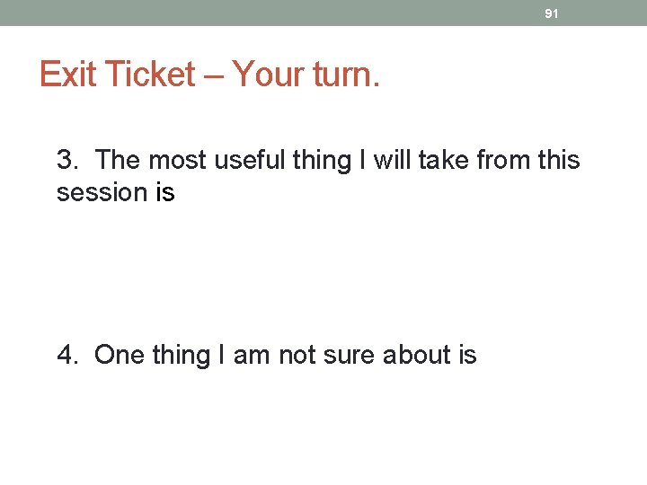 91 Exit Ticket – Your turn. 3. The most useful thing I will take 91 Exit Ticket – Your turn. 3. The most useful thing I will take