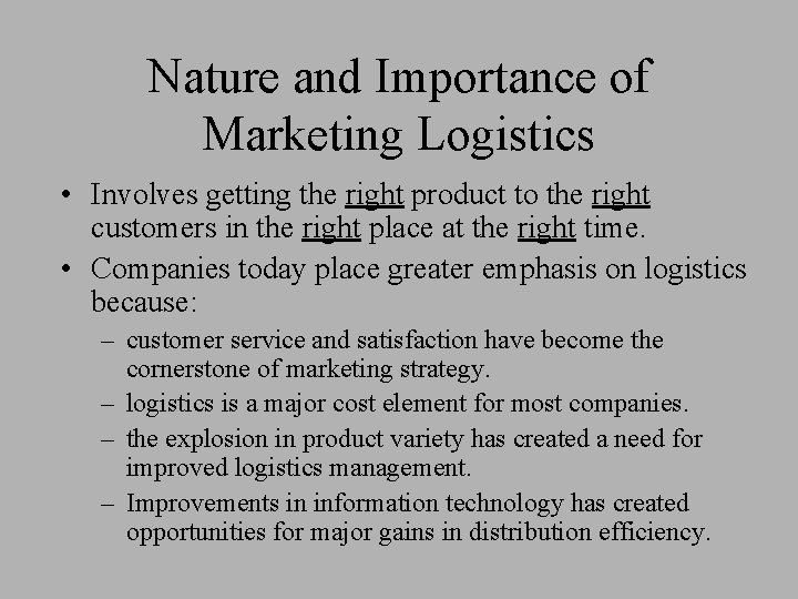 Nature and Importance of Marketing Logistics • Involves getting the right product to the