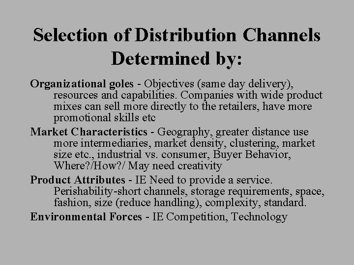 Selection of Distribution Channels Determined by: Organizational goles - Objectives (same day delivery), resources