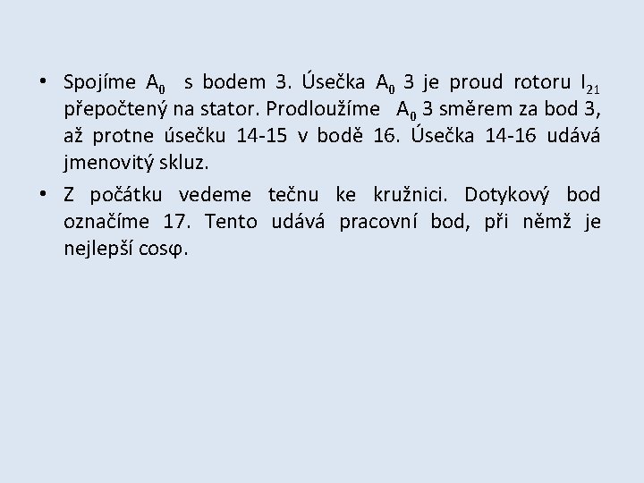 • Spojíme A 0 s bodem 3. Úsečka A 0 3 je proud • Spojíme A 0 s bodem 3. Úsečka A 0 3 je proud