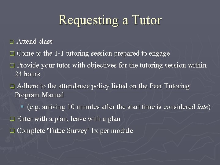 Requesting a Tutor q Attend class q Come to the 1 -1 tutoring session