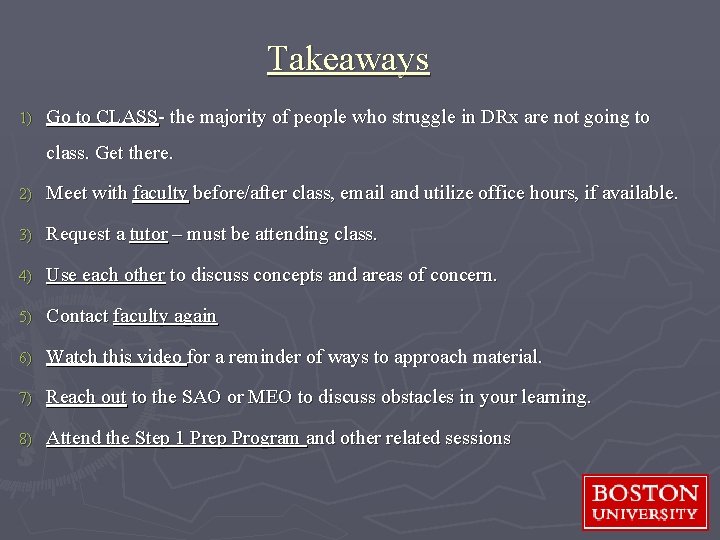 Takeaways 1) Go to CLASS- the majority of people who struggle in DRx are