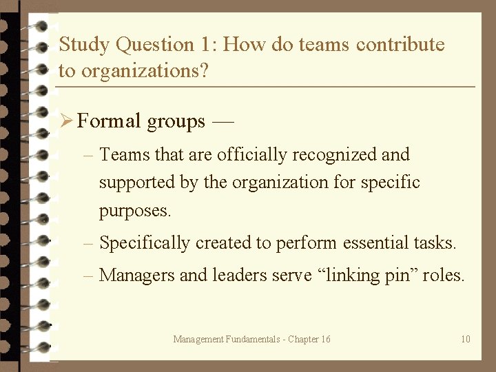 Study Question 1: How do teams contribute to organizations? Ø Formal groups — –