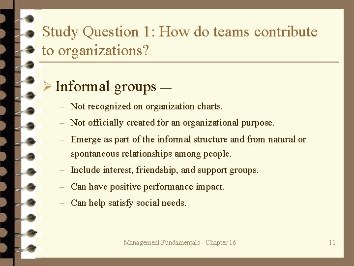 Study Question 1: How do teams contribute to organizations? Ø Informal groups — –