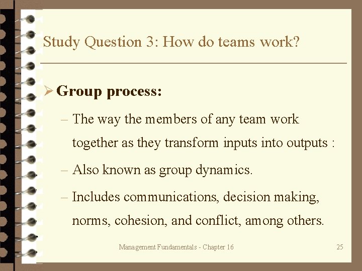 Study Question 3: How do teams work? Ø Group process: – The way the