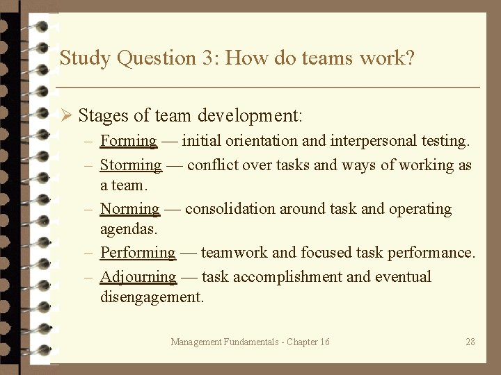 Study Question 3: How do teams work? Ø Stages of team development: – Forming