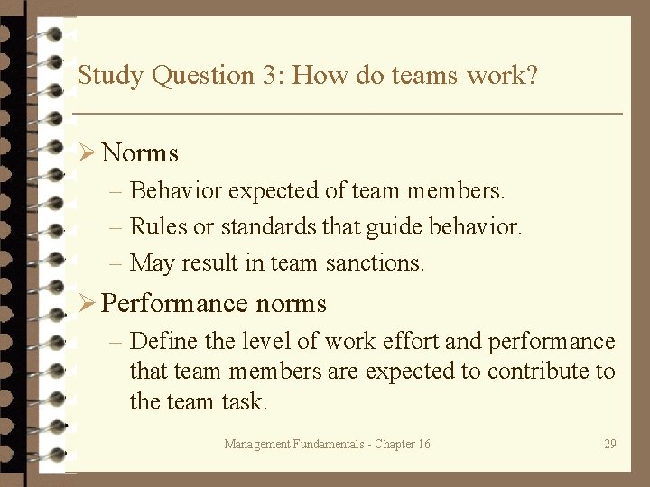 Study Question 3: How do teams work? Ø Norms – Behavior expected of team