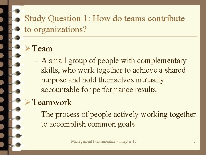 Study Question 1: How do teams contribute to organizations? Ø Team – A small