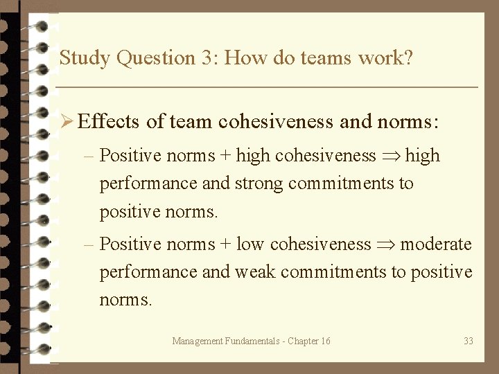 Study Question 3: How do teams work? Ø Effects of team cohesiveness and norms: