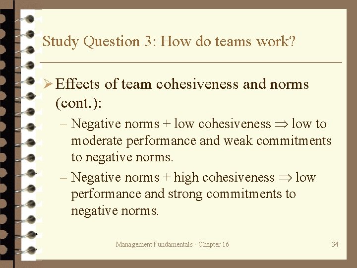 Study Question 3: How do teams work? Ø Effects of team cohesiveness and norms