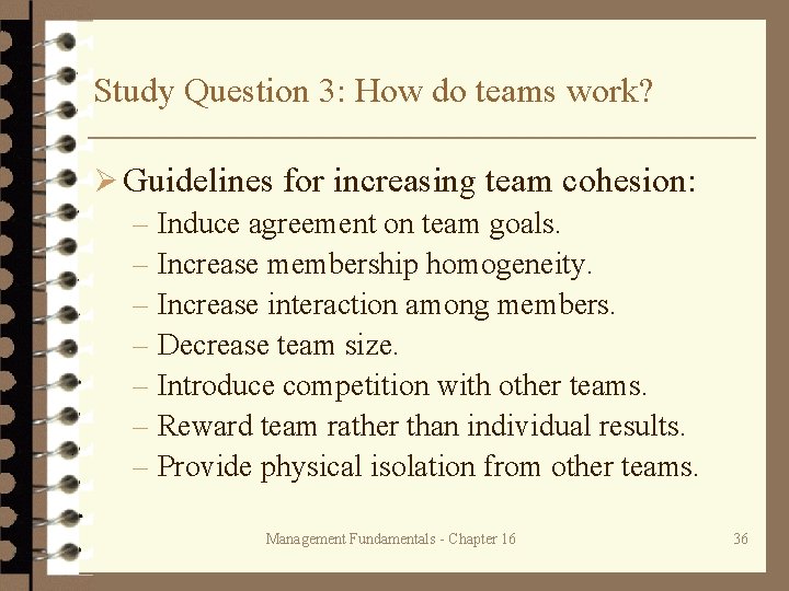 Study Question 3: How do teams work? Ø Guidelines for increasing team cohesion: –