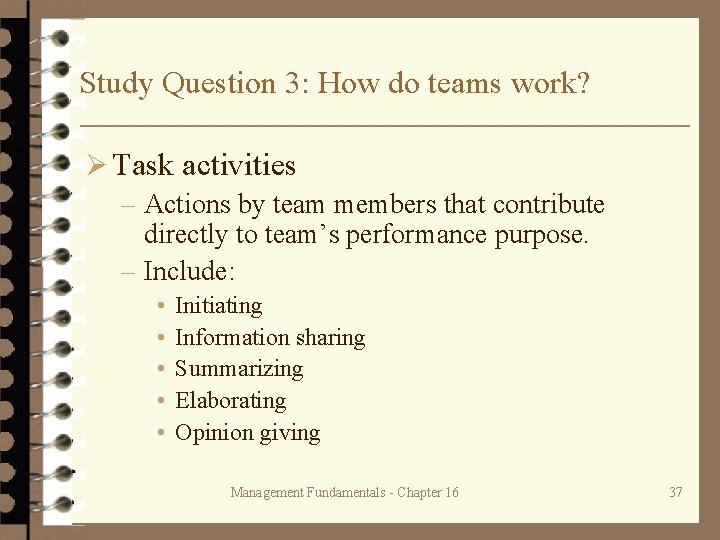 Study Question 3: How do teams work? Ø Task activities – Actions by team