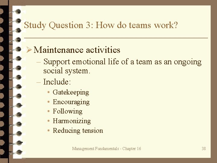 Study Question 3: How do teams work? Ø Maintenance activities – Support emotional life