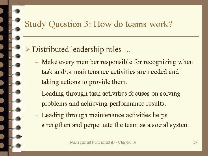 Study Question 3: How do teams work? Ø Distributed leadership roles … – Make