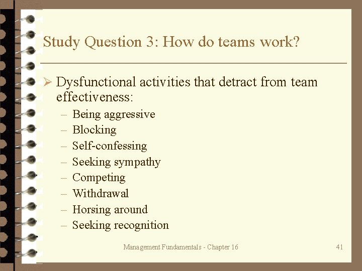 Study Question 3: How do teams work? Ø Dysfunctional activities that detract from team