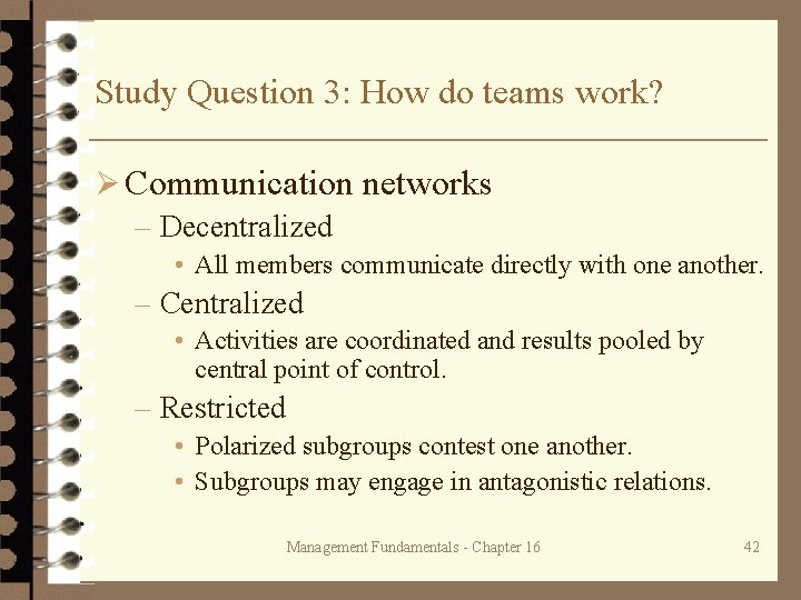 Study Question 3: How do teams work? Ø Communication networks – Decentralized • All