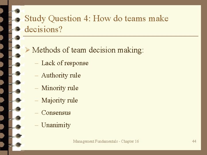 Study Question 4: How do teams make decisions? Ø Methods of team decision making: