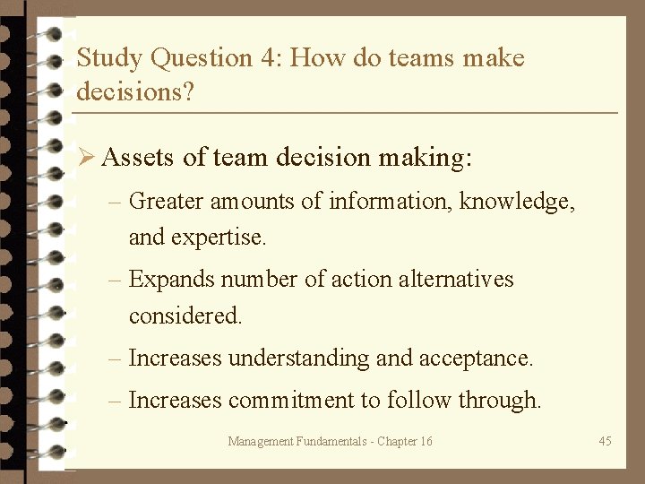 Study Question 4: How do teams make decisions? Ø Assets of team decision making: