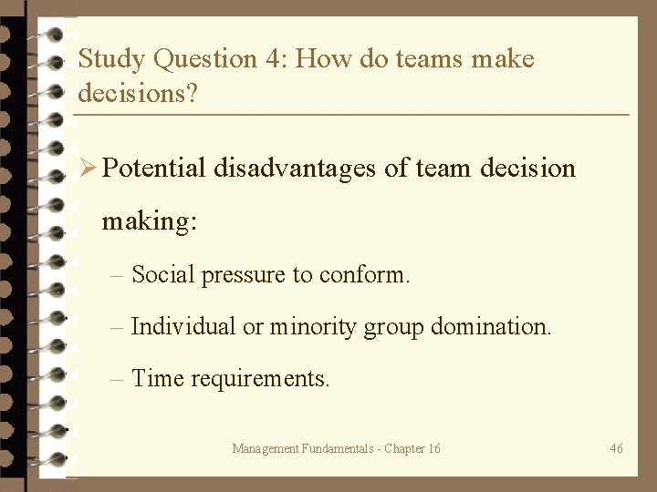 Study Question 4: How do teams make decisions? Ø Potential disadvantages of team decision