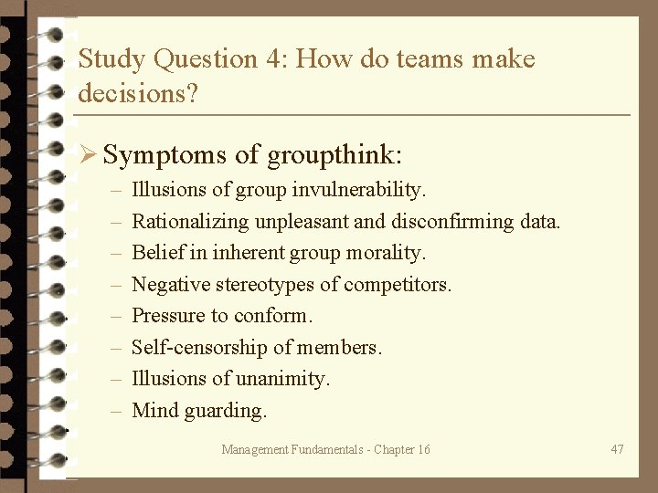 Study Question 4: How do teams make decisions? Ø Symptoms of groupthink: – –