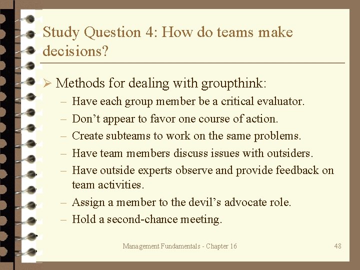 Study Question 4: How do teams make decisions? Ø Methods for dealing with groupthink: