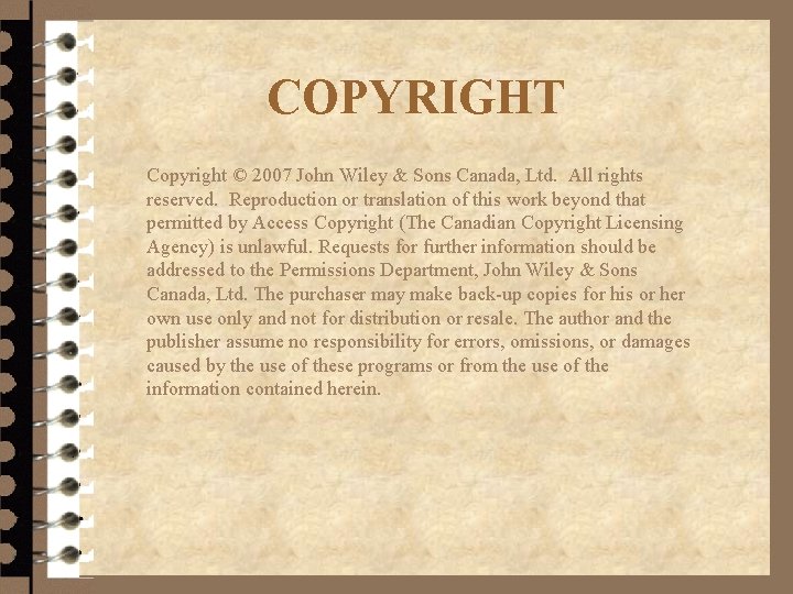 COPYRIGHT Copyright © 2007 John Wiley & Sons Canada, Ltd. All rights reserved. Reproduction
