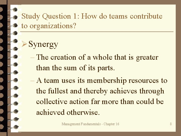 Study Question 1: How do teams contribute to organizations? ØSynergy – The creation of
