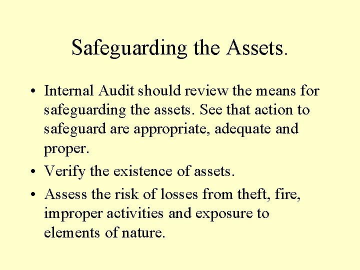 Safeguarding the Assets. • Internal Audit should review the means for safeguarding the assets. Safeguarding the Assets. • Internal Audit should review the means for safeguarding the assets.