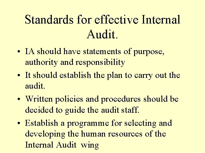 Standards for effective Internal Audit. • IA should have statements of purpose, authority and Standards for effective Internal Audit. • IA should have statements of purpose, authority and
