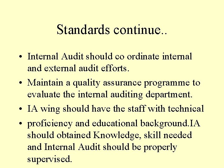 Standards continue. . • Internal Audit should co ordinate internal and external audit efforts. Standards continue. . • Internal Audit should co ordinate internal and external audit efforts.