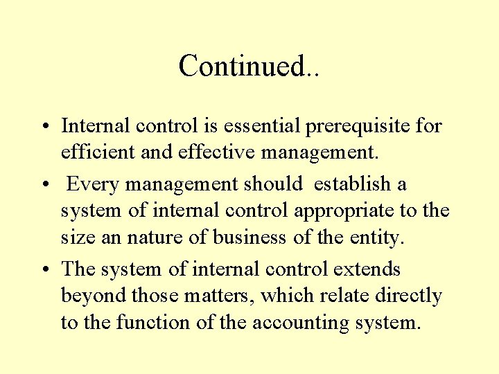 Continued. . • Internal control is essential prerequisite for efficient and effective management. • Continued. . • Internal control is essential prerequisite for efficient and effective management. •