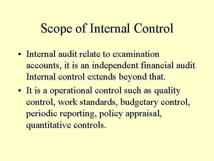 Scope of Internal Control • Internal audit relate to examination accounts, it is an Scope of Internal Control • Internal audit relate to examination accounts, it is an