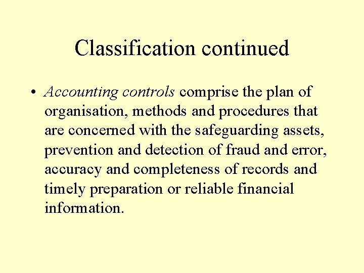 Classification continued • Accounting controls comprise the plan of organisation, methods and procedures that Classification continued • Accounting controls comprise the plan of organisation, methods and procedures that