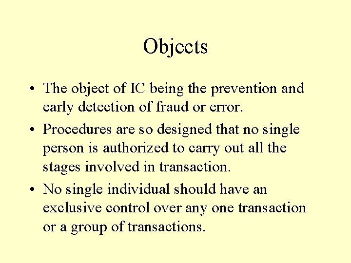 Objects • The object of IC being the prevention and early detection of fraud Objects • The object of IC being the prevention and early detection of fraud