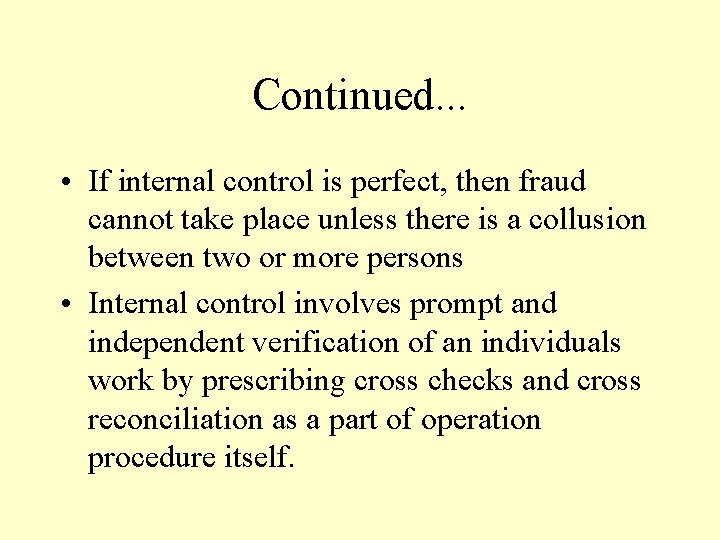 Continued. . . • If internal control is perfect, then fraud cannot take place Continued. . . • If internal control is perfect, then fraud cannot take place