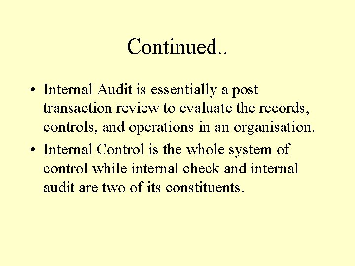 Continued. . • Internal Audit is essentially a post transaction review to evaluate the Continued. . • Internal Audit is essentially a post transaction review to evaluate the
