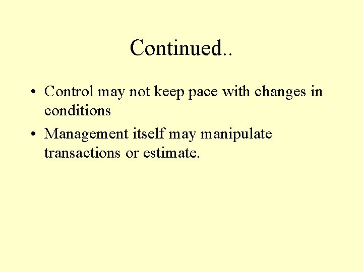 Continued. . • Control may not keep pace with changes in conditions • Management Continued. . • Control may not keep pace with changes in conditions • Management