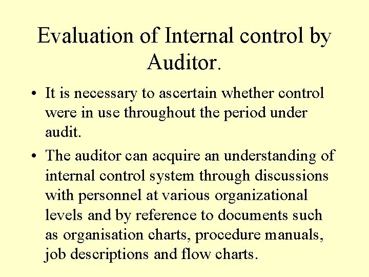 Evaluation of Internal control by Auditor. • It is necessary to ascertain whether control Evaluation of Internal control by Auditor. • It is necessary to ascertain whether control