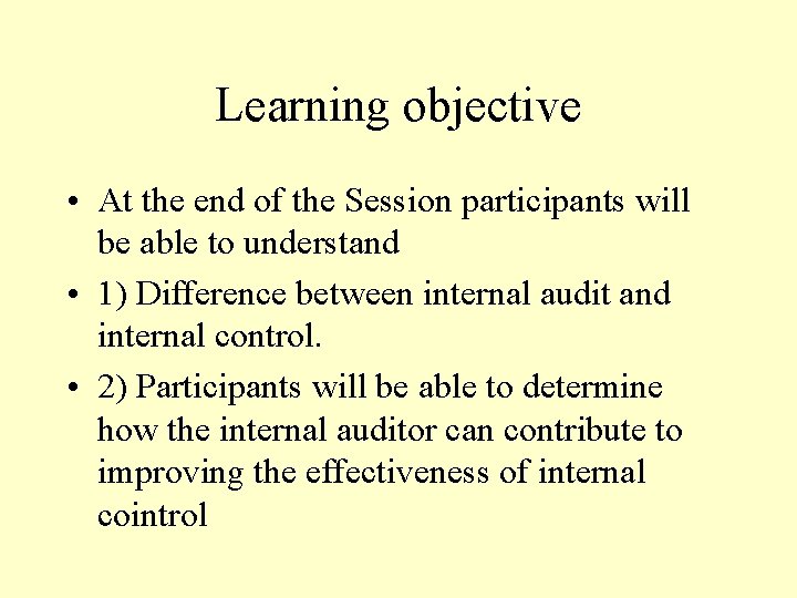 Learning objective • At the end of the Session participants will be able to Learning objective • At the end of the Session participants will be able to