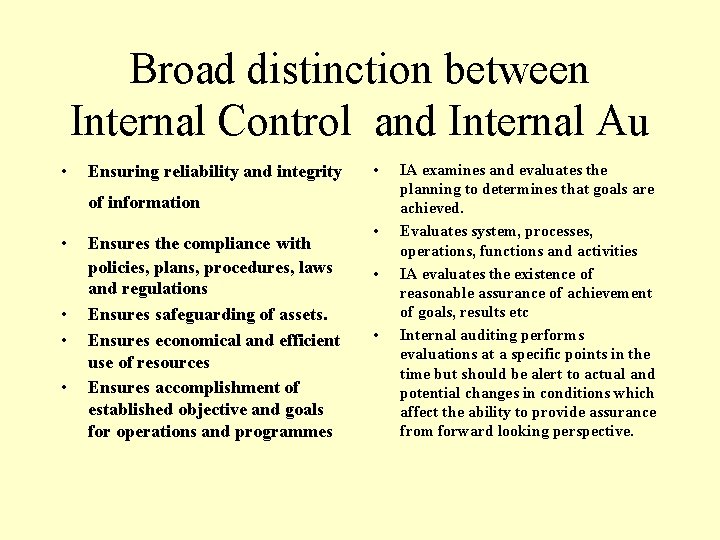 Broad distinction between Internal Control and Internal Au • Ensuring reliability and integrity • Broad distinction between Internal Control and Internal Au • Ensuring reliability and integrity •