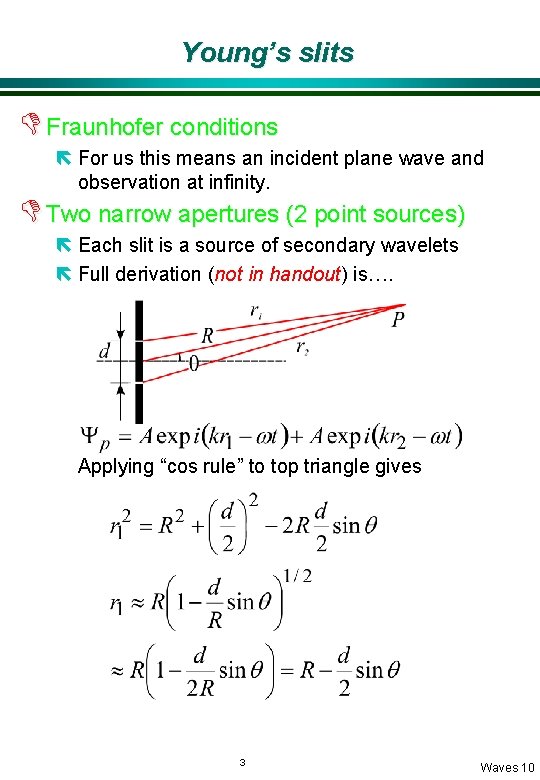 Young’s slits D Fraunhofer conditions ë For us this means an incident plane wave