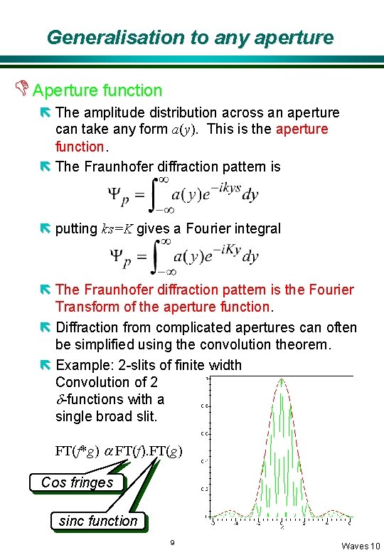 Generalisation to any aperture D Aperture function ë The amplitude distribution across an aperture