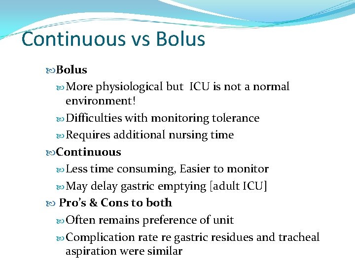 Continuous vs Bolus More physiological but ICU is not a normal environment! Difficulties with