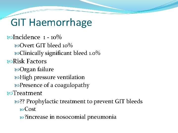 GIT Haemorrhage Incidence 1 - 10% Overt GIT bleed 10% Clinically significant bleed 1.