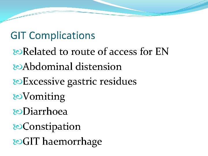 GIT Complications Related to route of access for EN Abdominal distension Excessive gastric residues