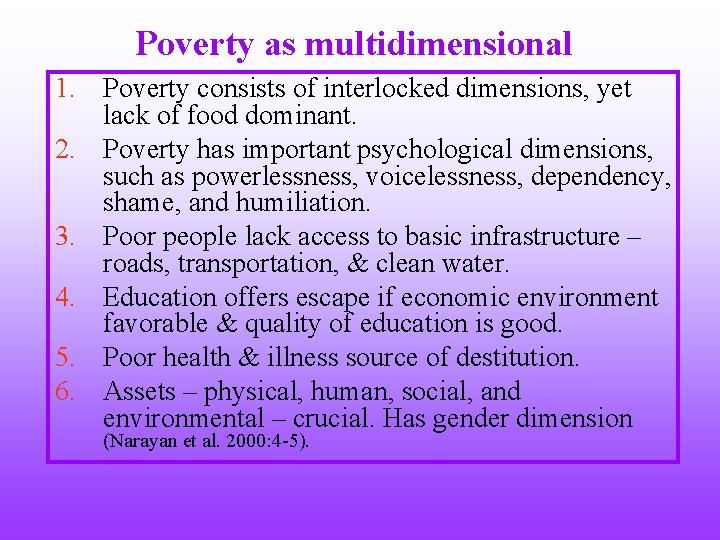 Poverty as multidimensional 1. Poverty consists of interlocked dimensions, yet lack of food dominant.