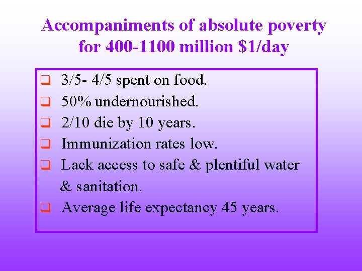 Accompaniments of absolute poverty for 400 -1100 million $1/day q q q 3/5 -